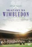 Skazany na Wimbledon. Autor: Artur Rolak. Dadada.pl Okładka książki Skazany na Wimbledon
