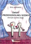 Świat przedszkolnej sceny. Wierszyki na różne.... Autor: Jedlikowska Anna. Dadada.pl Okładka książki Świat przedszkolnej sceny. Wierszyki na różne...