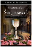 Szekspir, róże i Święty Graal czyli gdzie jest.... Autor: Rynkowski Robert M.. Dadada.pl Okładka książki Szekspir, róże i Święty Graal czyli gdzie jest...