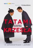 TATAMI KONTRA KRZESŁA O JAPOŃCZYKACH I JAPONII WYD. 3. Autor: Rafał Tomański. Dadada.pl Okładka książki TATAMI KONTRA KRZESŁA O JAPOŃCZYKACH I JAPONII WYD. 3