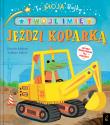 To moja bajka. Jeździ koparką. Autor: DANIELLE MCLEAN, KATHRYN SELBERT. Dadada.pl Okładka książki To moja bajka. Jeździ koparką