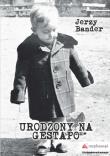 URODZONY NA GESTAPO. Autor: JERZY BANDER. Dadada.pl Okładka książki URODZONY NA GESTAPO