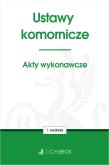 USTAWY KOMORNICZE AKTY WYKONAWCZE. Autor: opracowanie redakcyjne. Dadada.pl Okładka książki USTAWY KOMORNICZE AKTY WYKONAWCZE