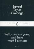 Well They are Gone and Here Must I Remain. Autor: Coleridge Samuel Taylor. Dadada.pl Okładka książki Well They are Gone and Here Must I Remain