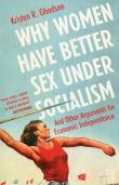 Okładka książki Why Women Have Better Sex Under Socialism