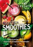 WIELKA KSIĘGA SMOOTHIES. Autor: Pat Crocker. Dadada.pl Okładka książki WIELKA KSIĘGA SMOOTHIES
