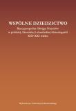 Opakowanie Wspólne dziedzictwo Rzeczpospolita Obojga Narodów w polskiej, litewskiej i ukraińskiej myśli histor