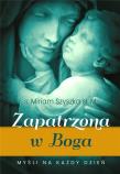 Zapatrzona w Boga. Myśli na każdy dzień. Autor: s. Miriam Szymańska sł. M. Dadada.pl Okładka książki Zapatrzona w Boga. Myśli na każdy dzień
