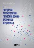Zarządzanie partnerstwami transgranicznymi organizacji uczących się. Autor: Kurowska-Pysz Joanna. Dadada.pl Okładka książki Zarządzanie partnerstwami transgranicznymi organizacji uczących się