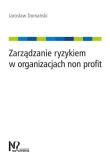 Zarządzanie ryzykiem w organizacjach non profit. Autor: Domański Jarosław. Dadada.pl Okładka książki Zarządzanie ryzykiem w organizacjach non profit