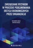 Zarządzanie ryzykiem w procesie podejmowania... Autor: Noga Beniamin, Marian Noga. Dadada.pl Okładka książki Zarządzanie ryzykiem w procesie podejmowania..