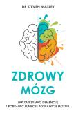 Zdrowy mózg. Autor: Masley M.D. Steven. Dadada.pl Okładka książki Zdrowy mózg