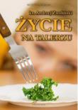 Życie na talerzu. Autor: Ks.andrzej Zwoliński. Dadada.pl Okładka książki Życie na talerzu