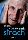 A W KONOPIACH STRACH. Autor: Jerzy Vetulani, Mazurek Maria. Dadada.pl Okładka książki A W KONOPIACH STRACH