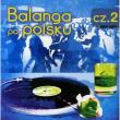 Balanga po Polsku cz.2 CD. Autor: praca zbiorowa. Dadada.pl Okładka książki Balanga po Polsku cz.2 CD