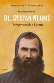 Bł. Stefan Nehme. Święty mnich z Libanu. Autor: Cattaneo Patrizia, Zielińska-Nowicka Agnieszka. Dadada.pl Okładka książki Bł. Stefan Nehme. Święty mnich z Libanu