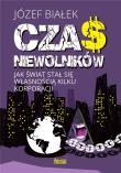 Czas niewolników. Jak świat stał się własnością... Autor: Józef Białek. Dadada.pl Okładka książki Czas niewolników. Jak świat stał się własnością..