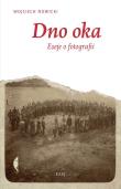 Okładka książki Dno Oka. Eseje o fotografii - Wojciech Nowicki
