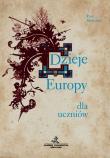Dzieje Europy dla uczniów - Małyszko GWO. Autor: Małyszko Piotr. Dadada.pl Okładka książki Dzieje Europy dla uczniów - Małyszko GWO