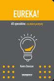 Eureka! 60 sposobów: na dobre pomysły. Autor: Duncan Kevin. Dadada.pl Okładka książki Eureka! 60 sposobów: na dobre pomysły