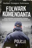 FOLWARK KOMENDANTA. Autor: Kościesza Norbert Grzegorz. Dadada.pl Okładka książki FOLWARK KOMENDANTA