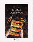 Forma obfitości. Lokalnie, zdrowo, sezonowo. Autor: LAURA OSĘKA. Dadada.pl Okładka książki Forma obfitości. Lokalnie, zdrowo, sezonowo