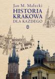 Okładka książki HISTORIA KRAKOWA DLA KAŻDEGO