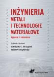 INŻYNIERIA METALI I TECHNOLOGIE MATERIAŁOWE WYD. 2. Autor: STANISŁAW J. SKRZYPEK, Przybyłowicz Karol. Dadada.pl Okładka książki INŻYNIERIA METALI I TECHNOLOGIE MATERIAŁOWE WYD. 2