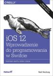 iOS 12. Wprowadzenie do programowania w Swifcie. Autor: Matt Neuburg. Dadada.pl Okładka książki iOS 12. Wprowadzenie do programowania w Swifcie