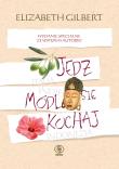 JEDZ MÓDL SIĘ KOCHAJ WYD. 2019. Autor: Elizabeth Gilbert. Dadada.pl Okładka książki JEDZ MÓDL SIĘ KOCHAJ WYD. 2019