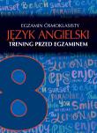 JĘZYK ANGIELSKI TRENING PRZED EGZAMINEM KLASA 8. Autor: Opracowanie zbiorowe. Dadada.pl Okładka książki JĘZYK ANGIELSKI TRENING PRZED EGZAMINEM KLASA 8