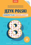 Język polski. Korepetycje ósmoklasisty. Autor: Opracowanie zbiorowe. Dadada.pl Okładka książki Język polski. Korepetycje ósmoklasisty