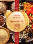 KASZOMANIA ZDROWIE NA TALERZU. Autor: Opracowanie zbiorowe. Dadada.pl Okładka książki KASZOMANIA ZDROWIE NA TALERZU