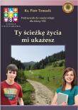 Katechizm SP 8 Ty ścieżkę życia... podr WARSZAWA. Autor: ks. Piotr Tomasik. Dadada.pl Okładka książki Katechizm SP 8 Ty ścieżkę życia... podr WARSZAWA