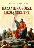 Kazania na górze szkołą modlitwy mp3 - Audiobook. Autor: Tadeusz Hajduk SJ. Dadada.pl Okładka książki Kazania na górze szkołą modlitwy mp3 - Audiobook