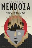 Król przyjmuje. Autor: Mendoza Eduardo. Dadada.pl Okładka książki Król przyjmuje