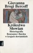Okładka książki Królestwo Słowian Historiografia Renesansu i Baroku w krajach słowiańskich Tom 3