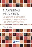 Okładka książki MARKETING ANALYTICS JAK SKUTECZNIE KORZYSTAĆ ZE STATYSTYK ANALIZ MODELI I BIG DATA W MARKETINGU