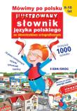 MÓWIMY PO POLSKU ILUSTROWANY SŁOWNIK JĘZYKA POLSKIEGO. Autor: Tamara Michałowska (oprac.). Dadada.pl Okładka książki MÓWIMY PO POLSKU ILUSTROWANY SŁOWNIK JĘZYKA POLSKIEGO