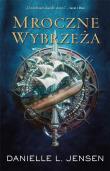 MROCZNE WYBRZEŻA. Autor: Danielle L. Jensen. Dadada.pl Okładka książki MROCZNE WYBRZEŻA