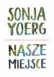 Nasze miejsce. Autor: Sonja Yoerg. Dadada.pl Okładka książki Nasze miejsce