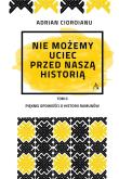 Nie możemy uciec przed naszą historią. Autor: Adrian Cioroianu. Dadada.pl Okładka książki Nie możemy uciec przed naszą historią