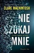 Nie szukaj mnie DL. Autor: Clare Mackintosh. Dadada.pl Okładka książki Nie szukaj mnie DL