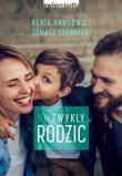 NIEZWYKŁY RODZIC. Autor: Beata Pawłowicz, TOMASZ SREBNICKI. Dadada.pl Okładka książki NIEZWYKŁY RODZIC