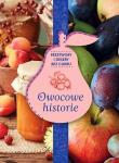 OWOCOWE HISTORIE PRZETWORY I DESERY BEZ CUKRU ZDROWIE NA TALERZU. Autor: Opracowanie zbiorowe. Dadada.pl Okładka książki OWOCOWE HISTORIE PRZETWORY I DESERY BEZ CUKRU ZDROWIE NA TALERZU