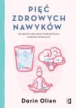 Pięć zdrowych nawyków. Autor: Darin Olien. Dadada.pl Okładka książki Pięć zdrowych nawyków