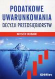 Okładka książki Podatkowe uwarunkowania decyzji przedsiębiorstw