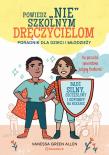 Powiedz nie szkolnym dręczycielom. Autor: Vanessa Green Allen. Dadada.pl Okładka książki Powiedz nie szkolnym dręczycielom