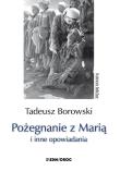 POŻEGNANIE Z MARIĄ I INNE OPOWIADANIA. Autor: Borowski Tadeusz. Dadada.pl Okładka książki POŻEGNANIE Z MARIĄ I INNE OPOWIADANIA