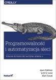 Programowalność i automatyzacja sieci. Autor: Jason Edelman. Dadada.pl Okładka książki Programowalność i automatyzacja sieci